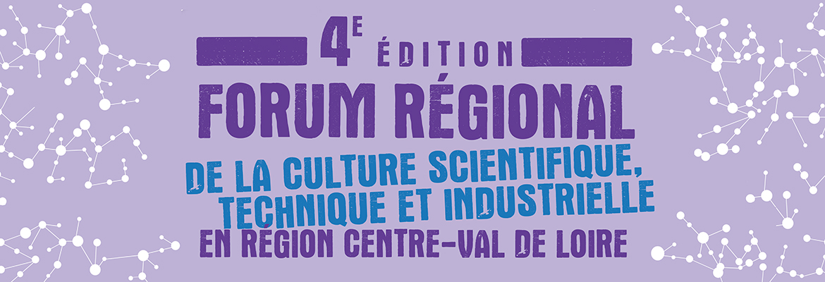 4e forum régional de CSTI en Centre-Val de Loire