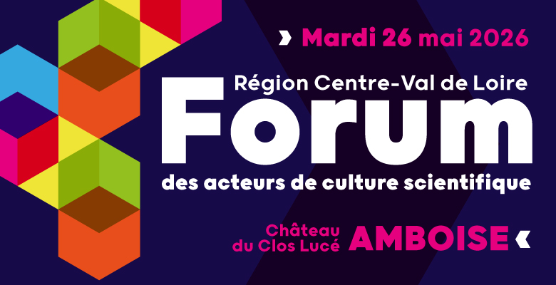 Forum de CSTI 2026 en Centre Val de Loire